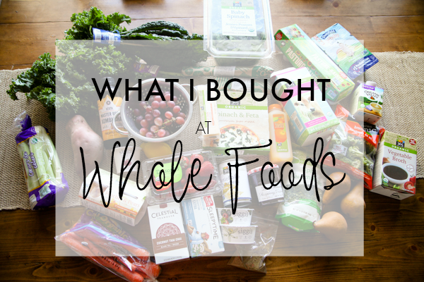 What I Bought At Whole Foods